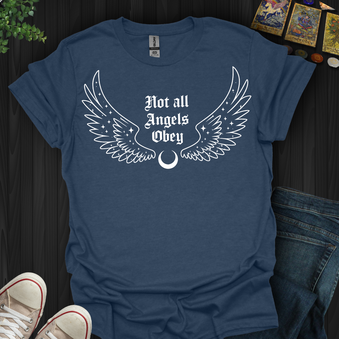 Not All Angels Obey T-Shirt
