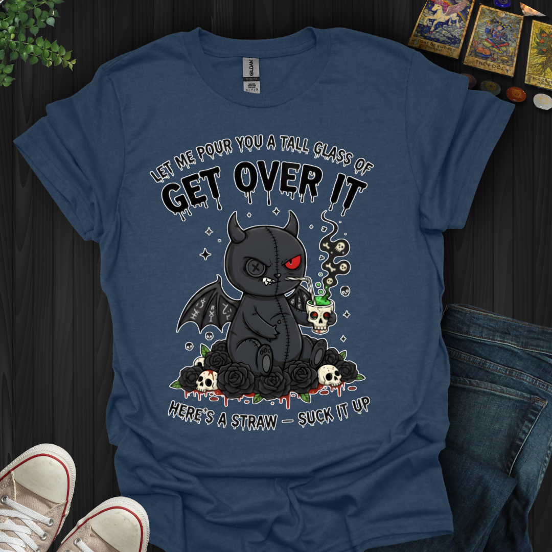 Tall Glass Of Get Over It T-Shirt