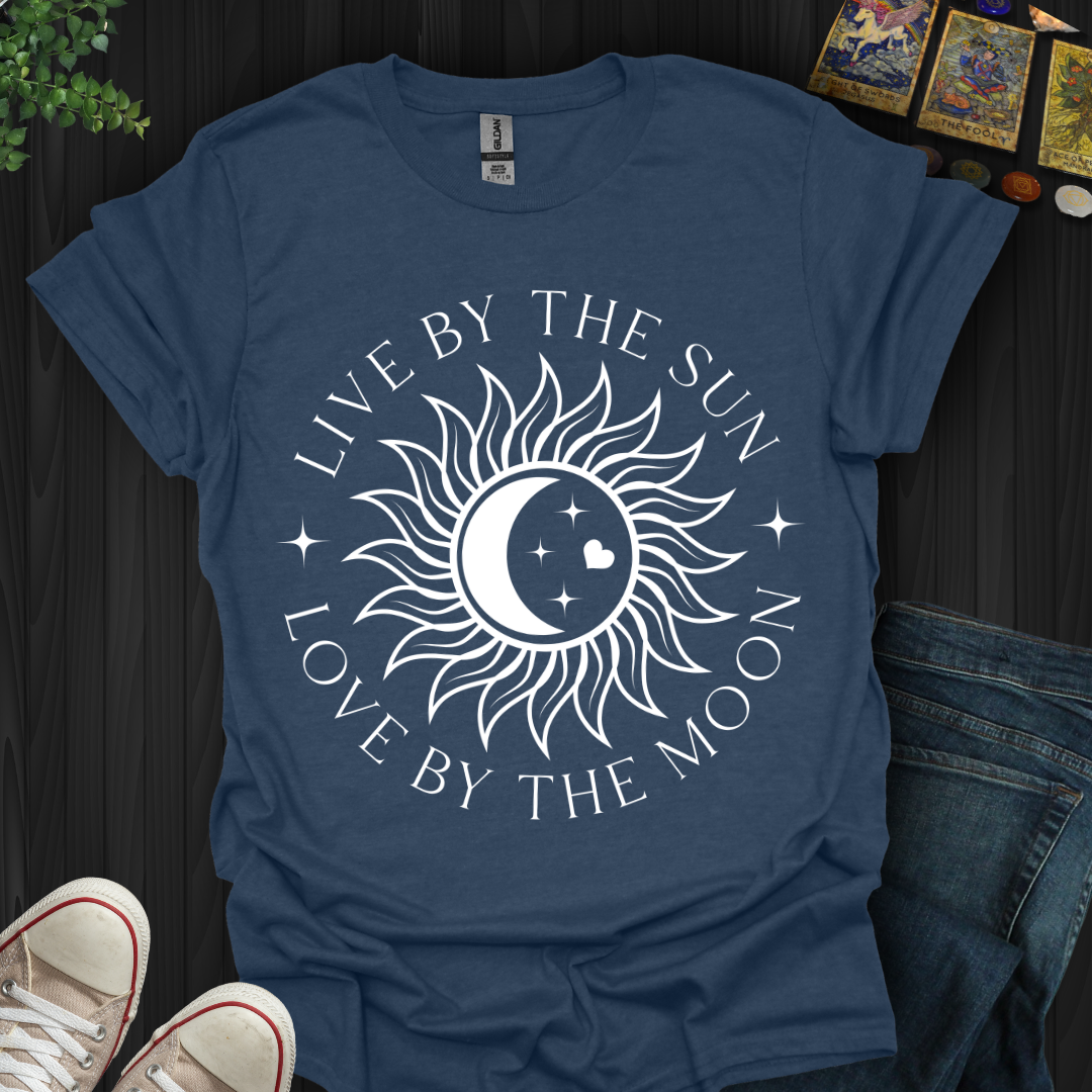Live By The Sun Love By The Moon  T-Shirt