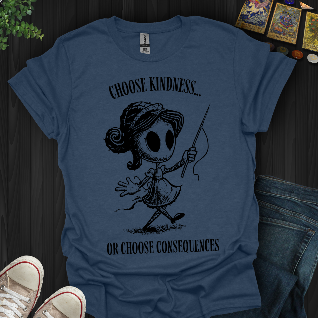 Kindness or Consequences T-Shirt