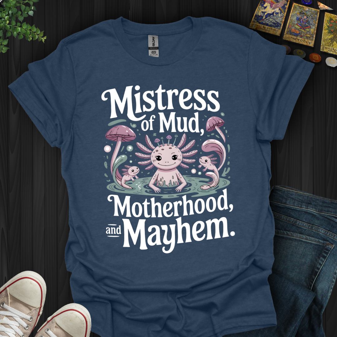 Mistress Of Mud  T-Shirt