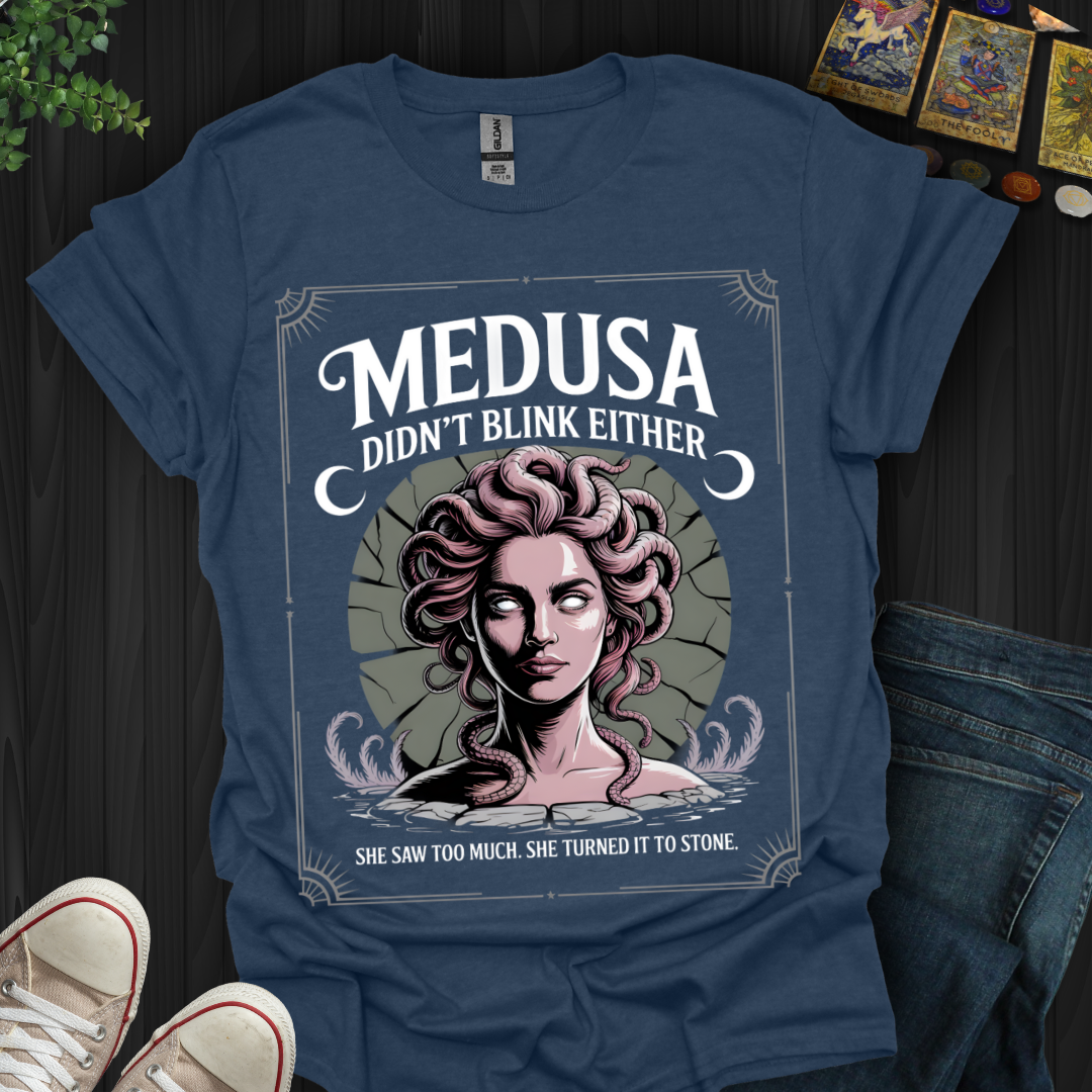 Medusa Didn’t Blink Either – Stone-Cold Truth T-Shirt