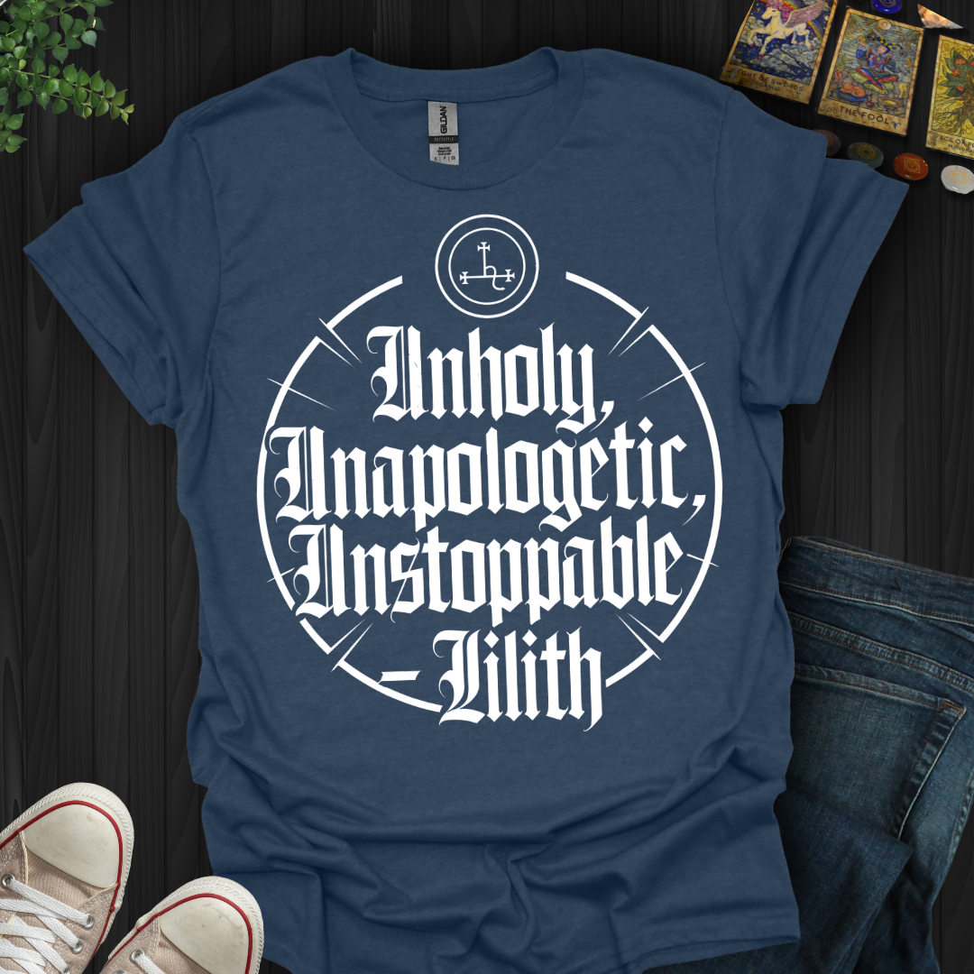 Unholy, Unapologetic, Unstoppable T-Shirt