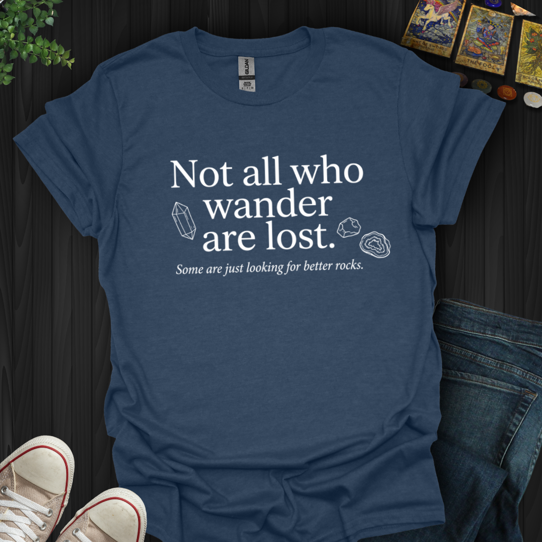 Looking For Better Rocks- T-Shirt