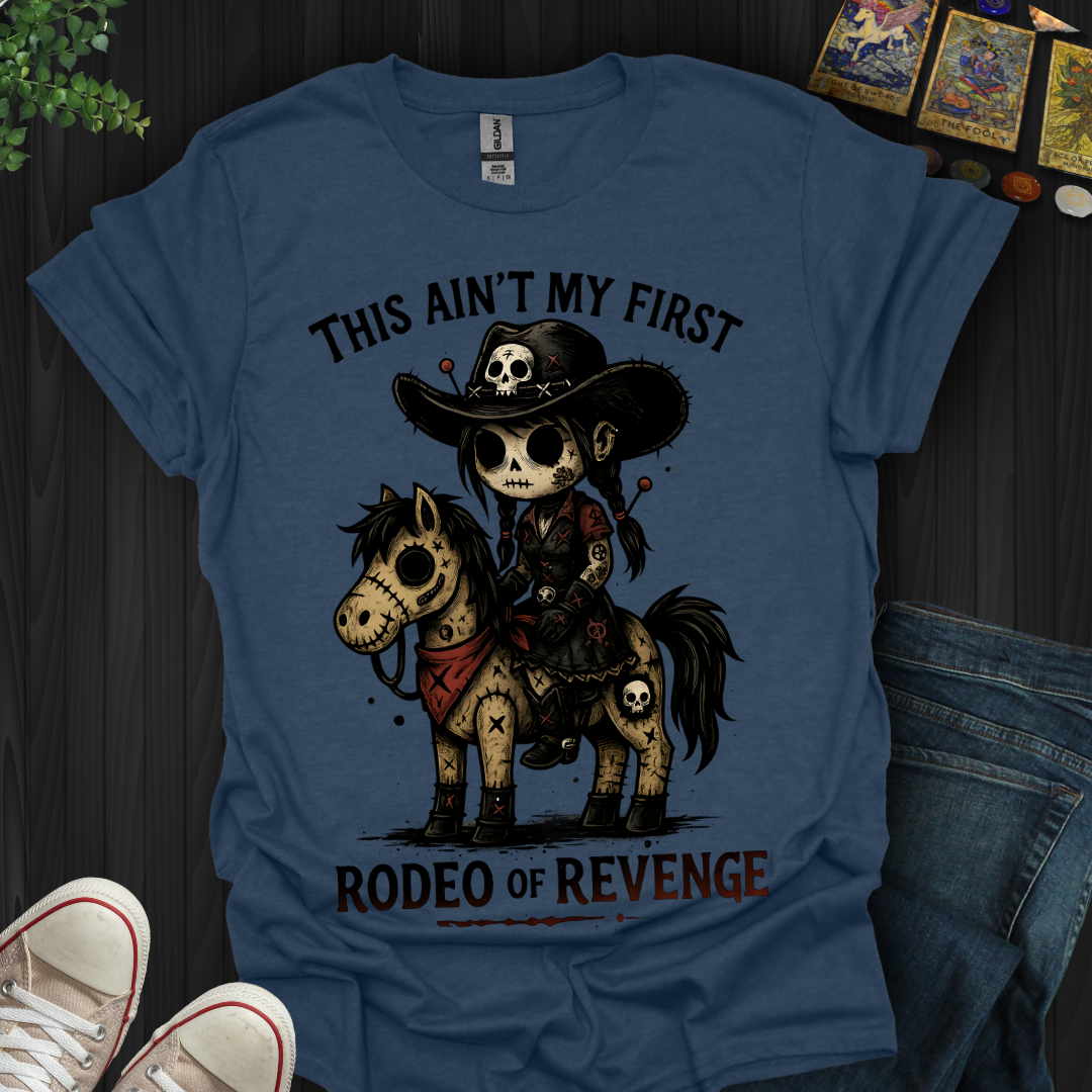 This Ain't My First Rodeo of Revenge T-Shirt