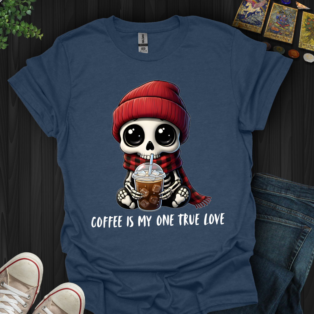 Coffee Is My One True Love T-Shirt
