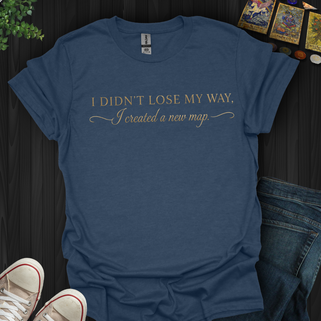I Didn't Lose My Way- T-Shirt