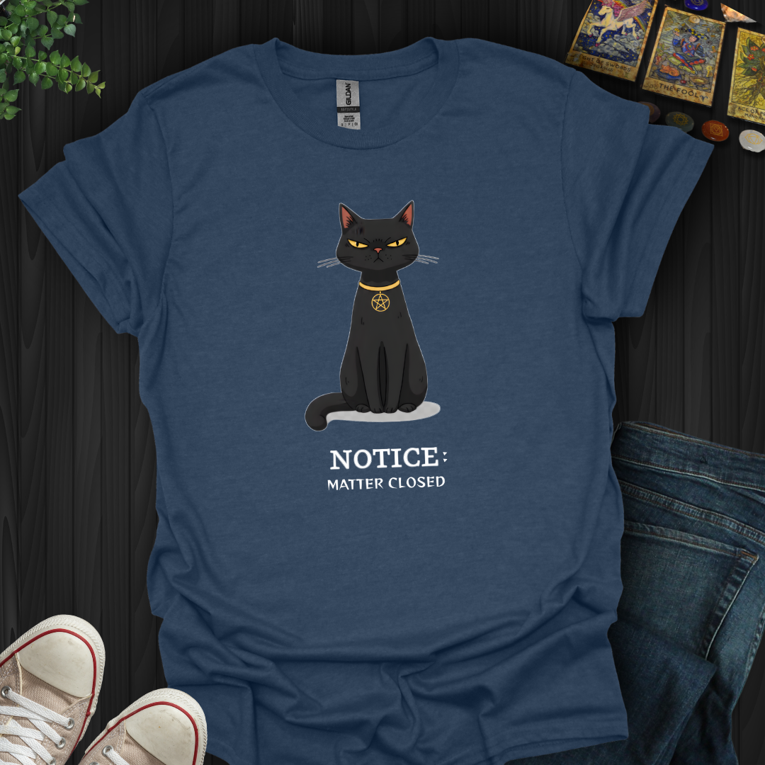 Notice: Matter Closed T-Shirt