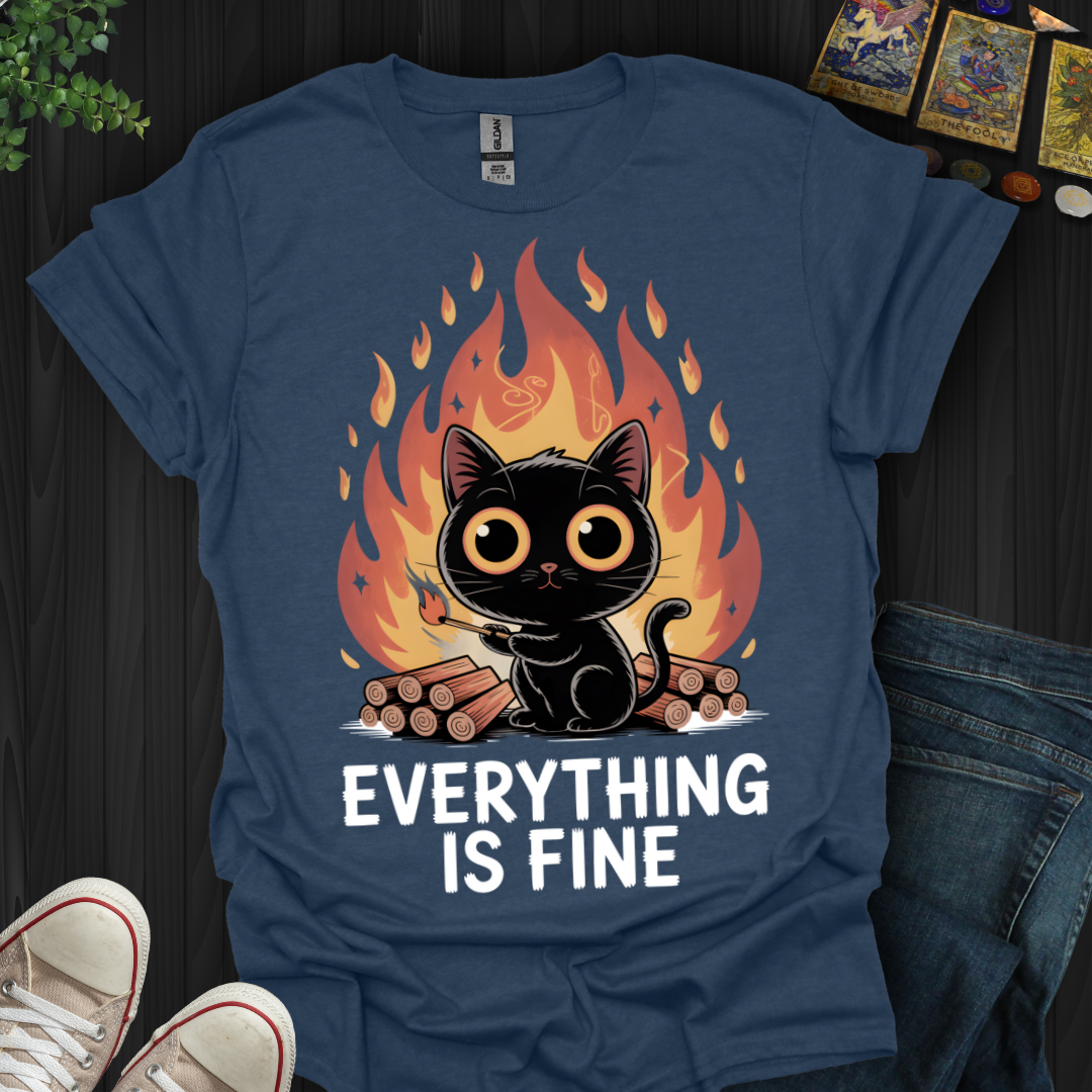 Everything Is Fine T-Shirt