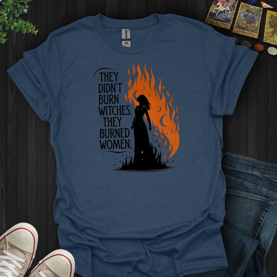 They Burned Woman  T-Shirt