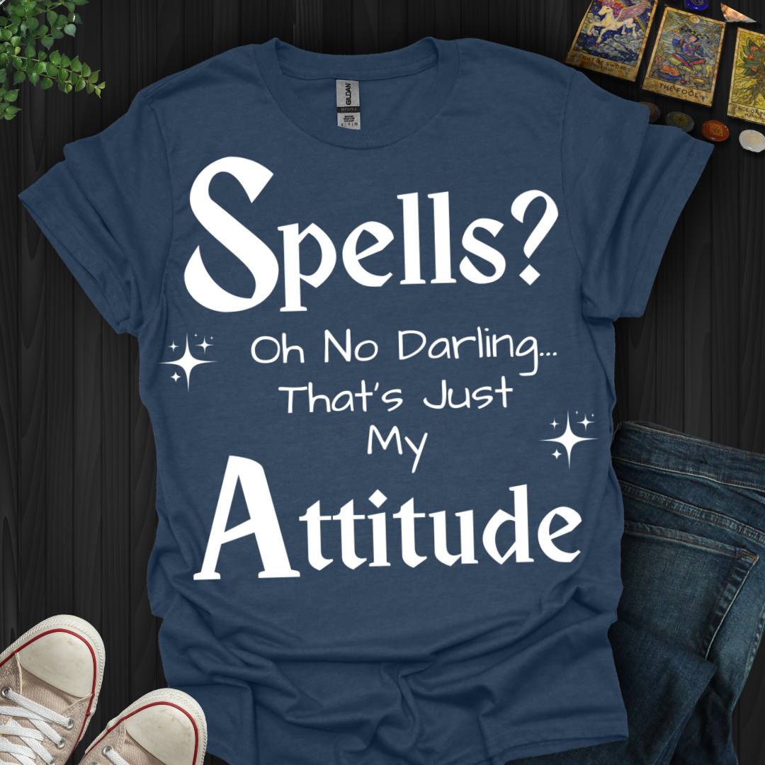 No Spells, Just Attitude T-Shirt