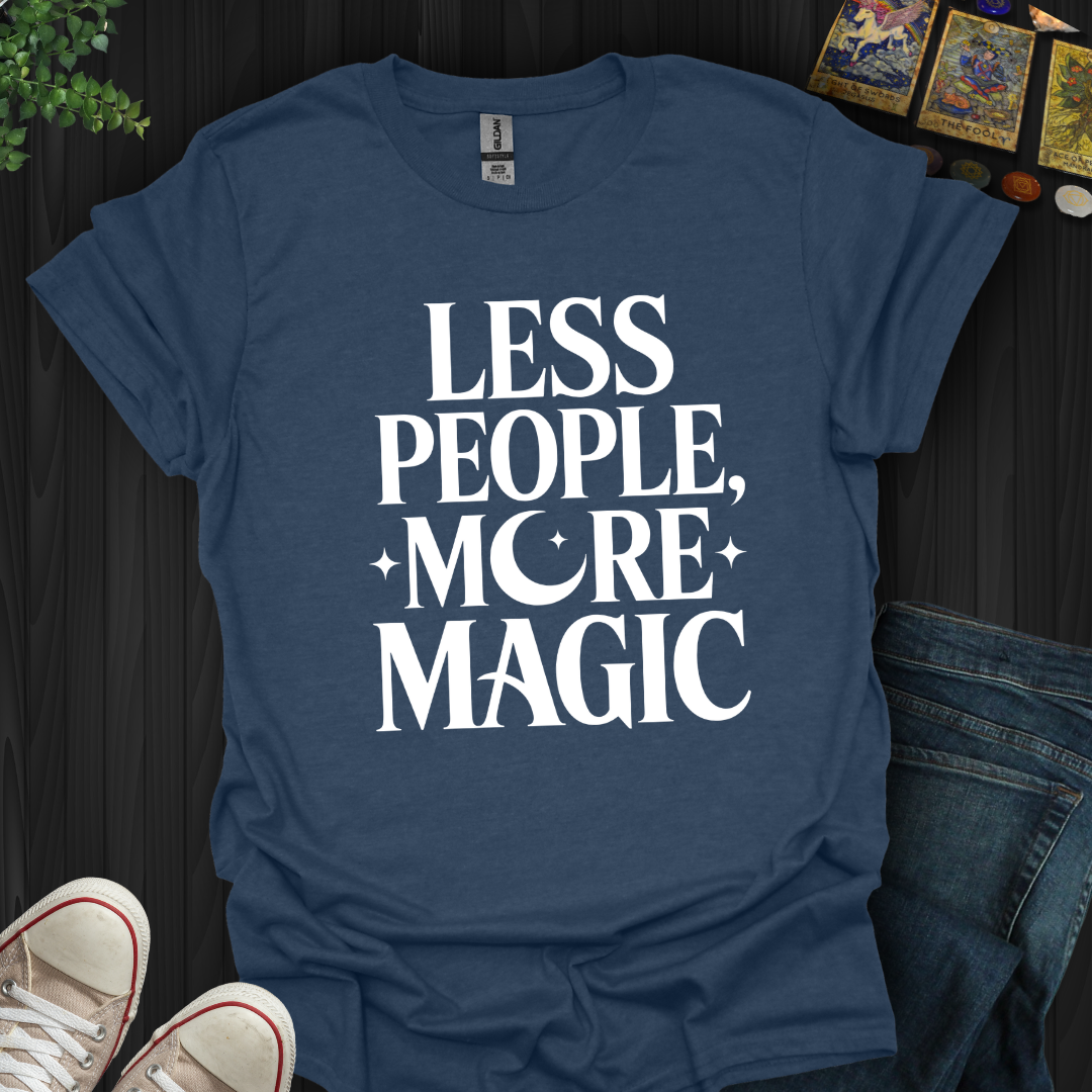 Less People, More Magic T-Shirt New