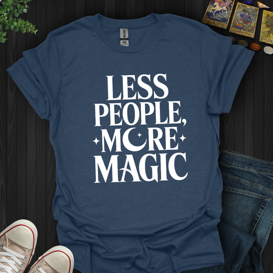 Less People, More Magic T-Shirt New