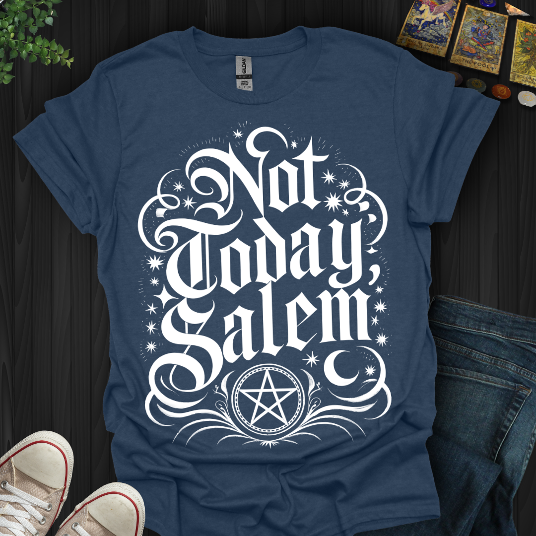 Not Today Salem T-Shirt