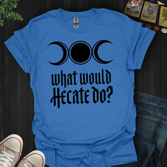 What Would Hecate Do?  T-Shirt