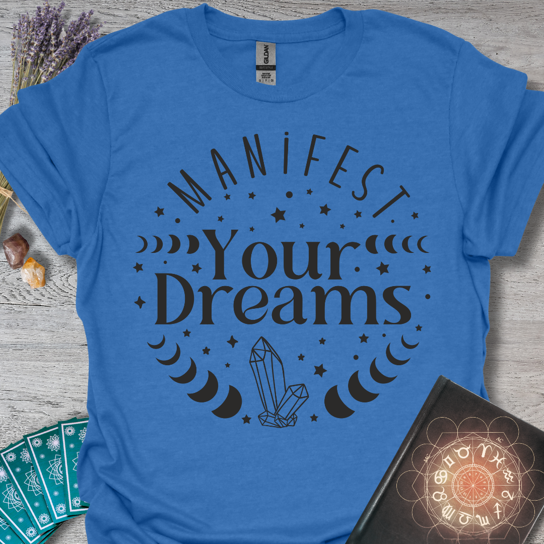 Manifest Your Dreams T-Shirt