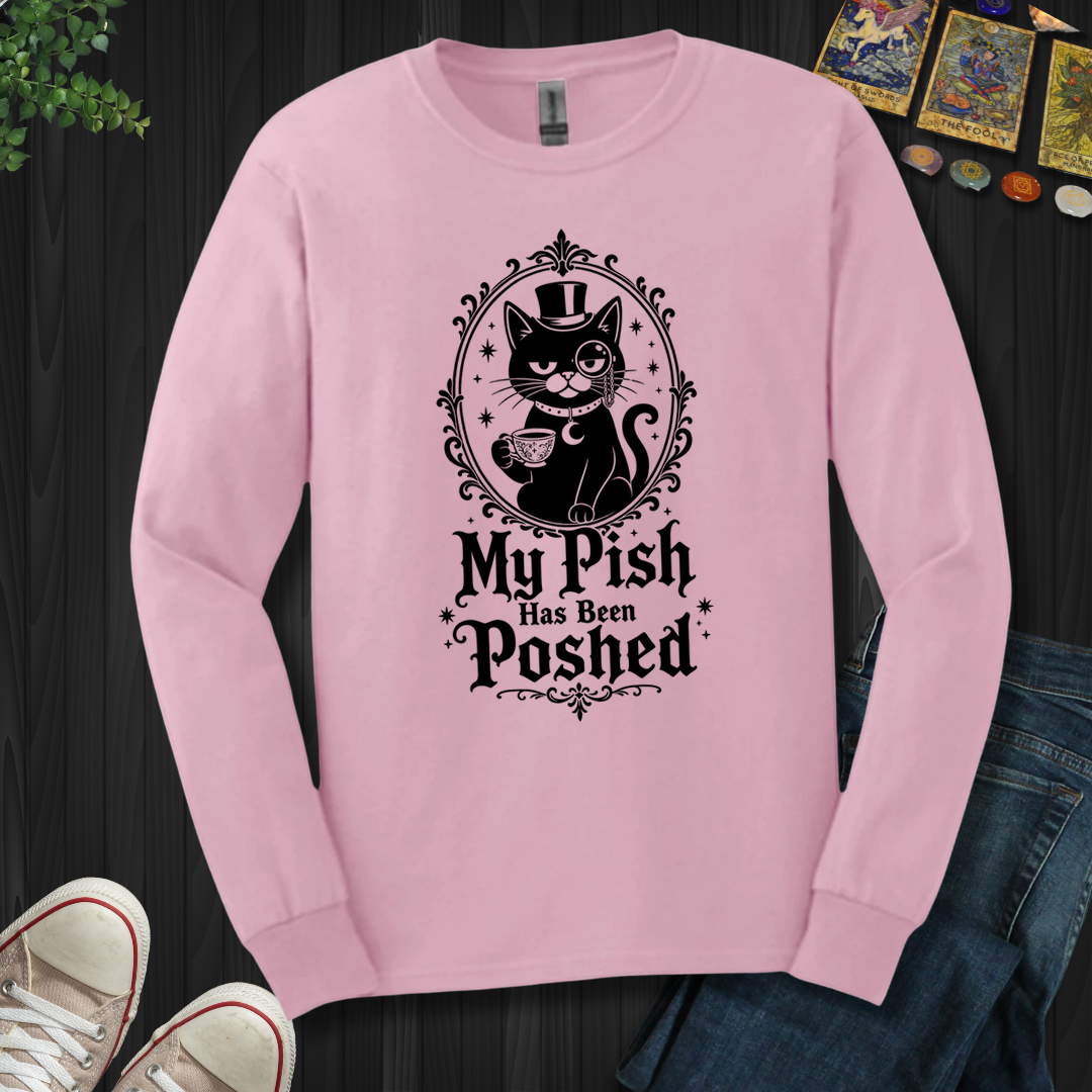My Pish Has Been Poshed - Long Sleeve