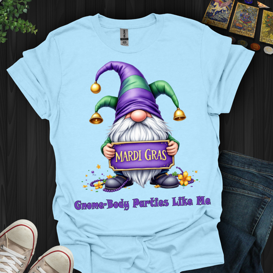 Gnome-Body Parties Like Me! T-Shirt