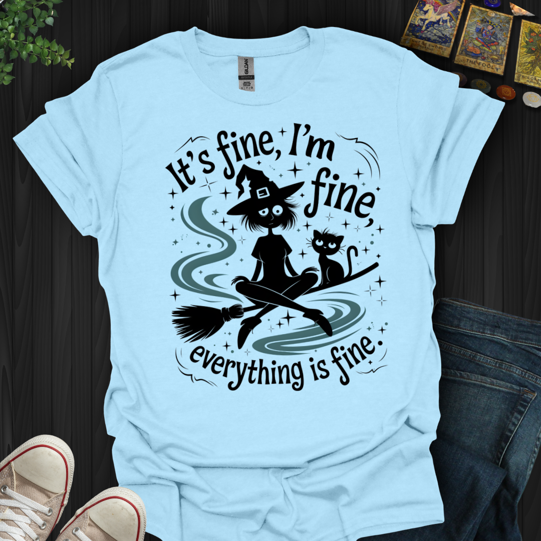 It's Fine, I'm Fine T-Shirt