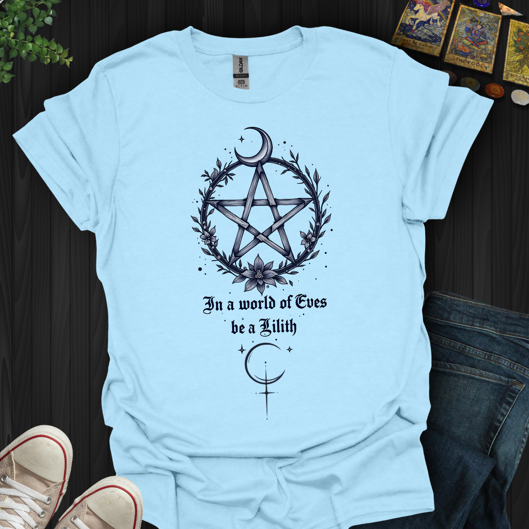 Be the Lilith Among Eves T-Shirt
