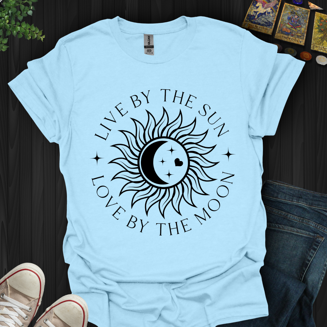 Live By The Sun Love By The Moon T-Shirt