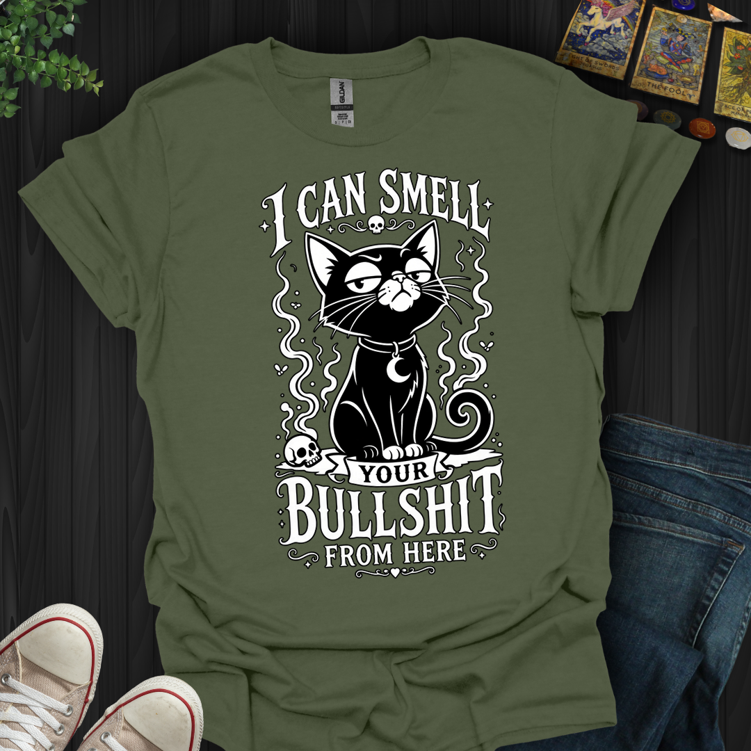 Can Smell Your Bullshit From Here - T-Shirt