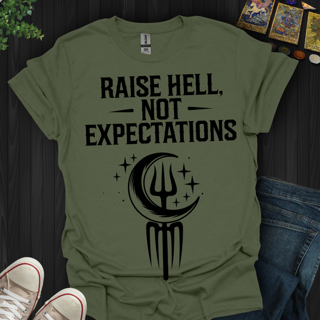 Raise Hell Not Expectations T-Shirt