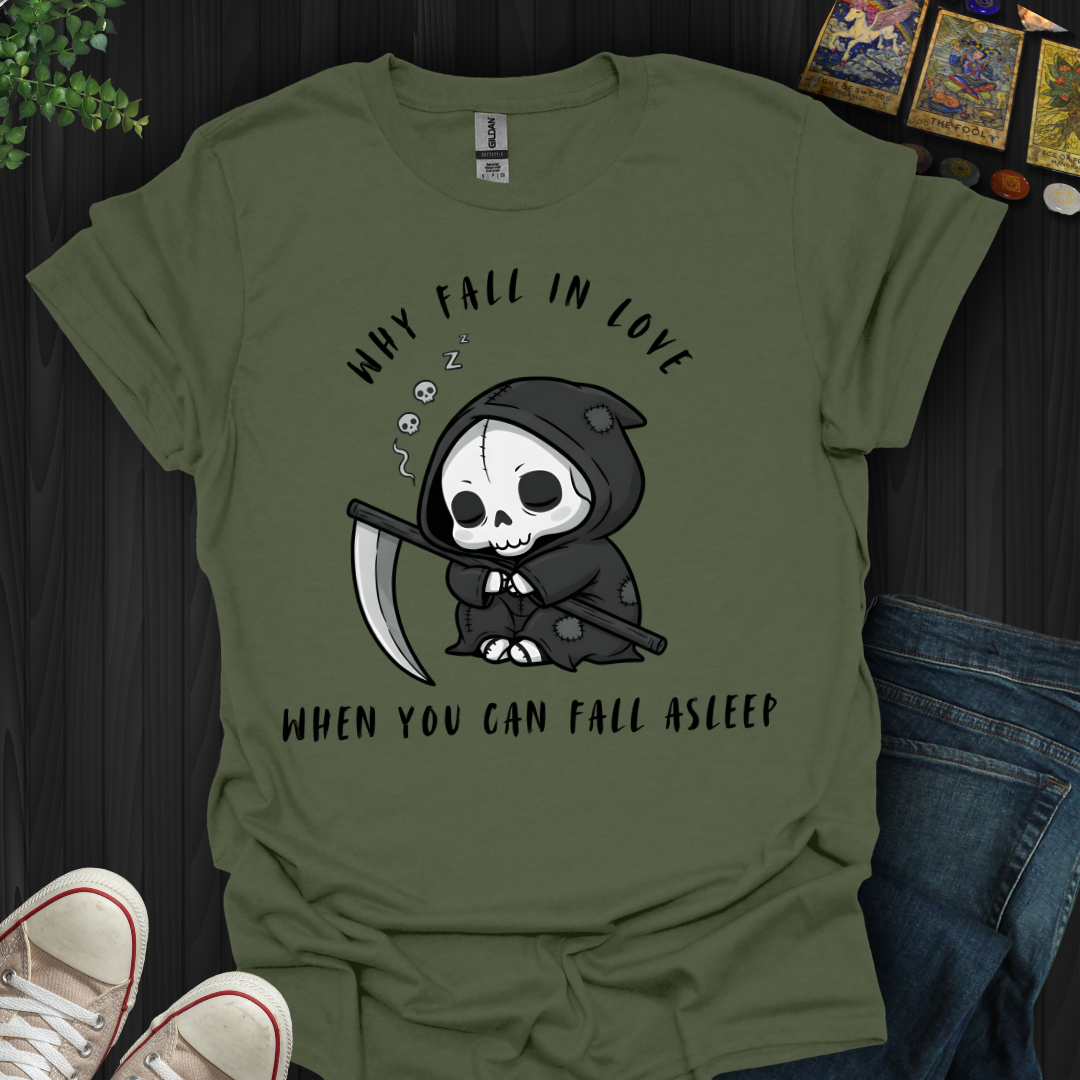 Why Fall In Love T-Shirt