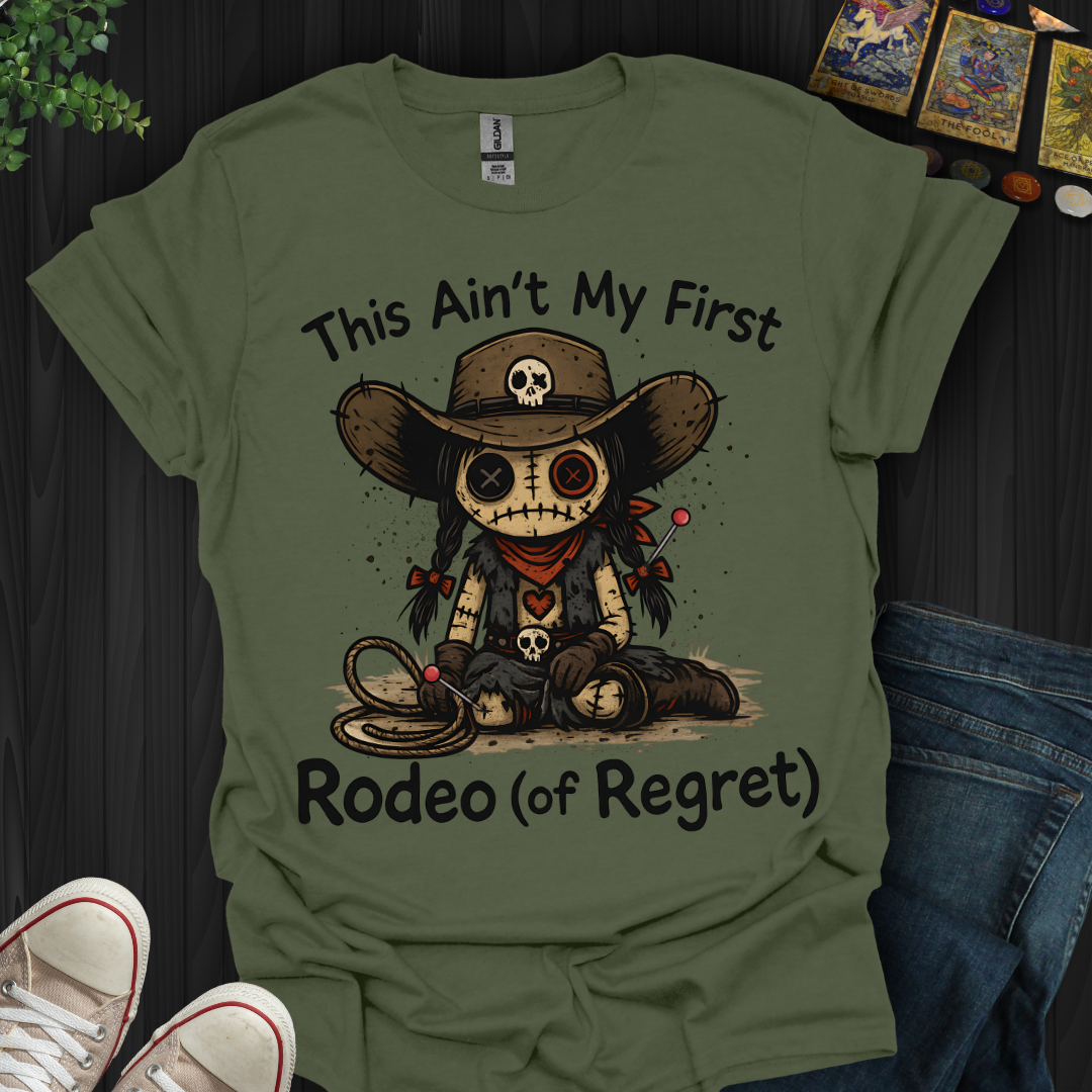This Ain't My First Rodeo of Regret T-Shirt