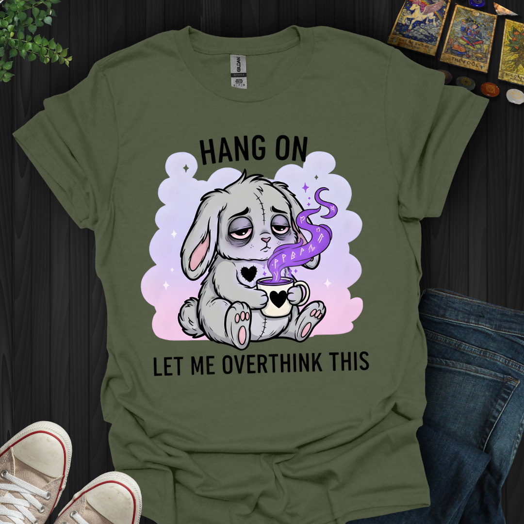 Hang On… Let Me Overthink This T-Shirt
