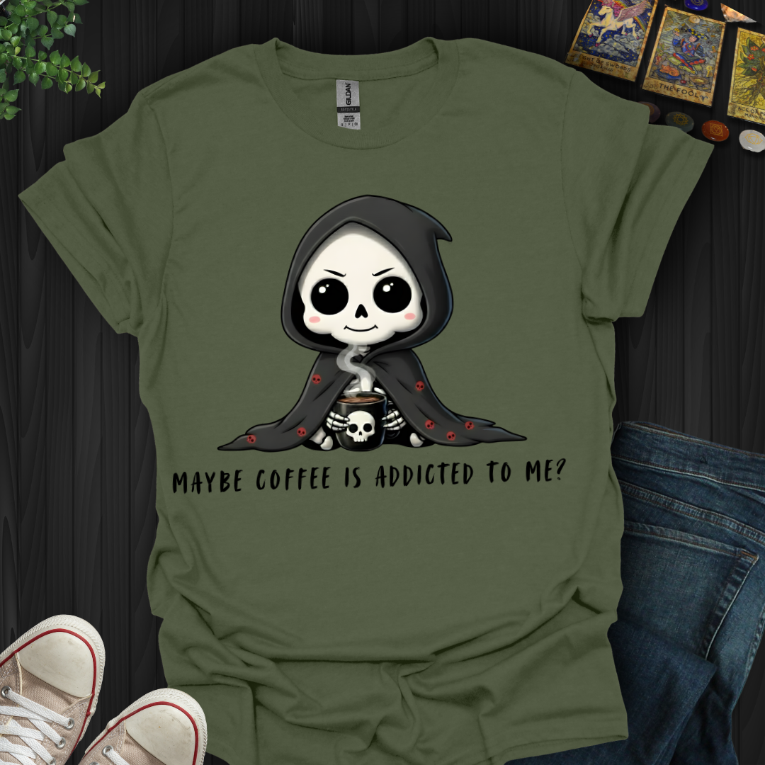Maybe Coffee Is Addicted to Me T-Shirt