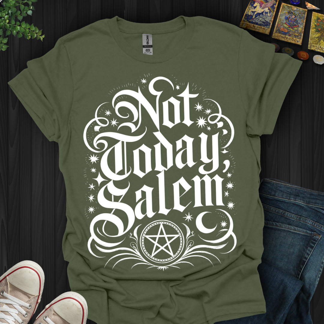 Not Today Salem T-Shirt