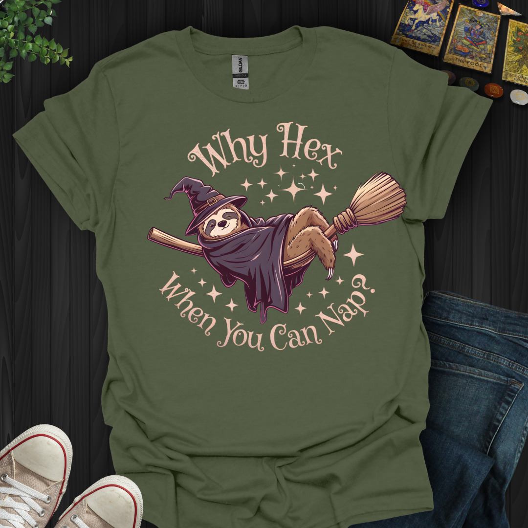 Why Hex When You Can Nap T-Shirt