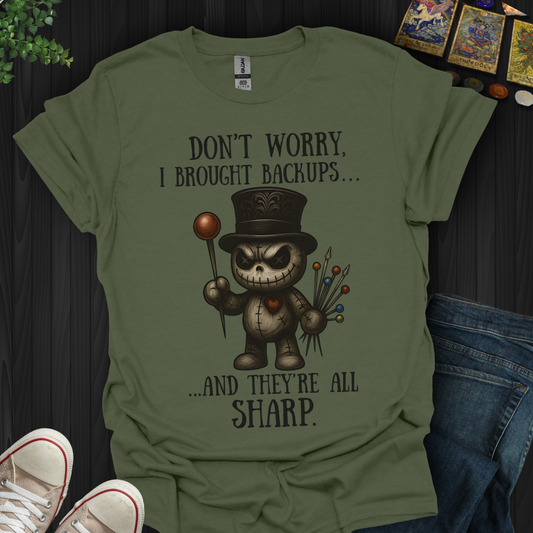 Don’t Worry, I Brought Backups T-Shirt