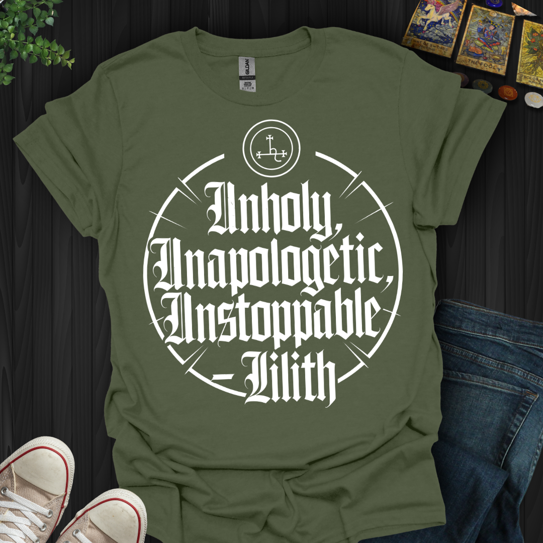 Unholy, Unapologetic, Unstoppable T-Shirt