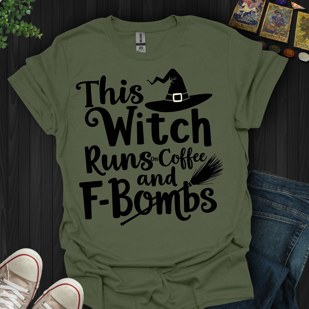 This Witch Runs On Coffee and F-bombs T-Shirt