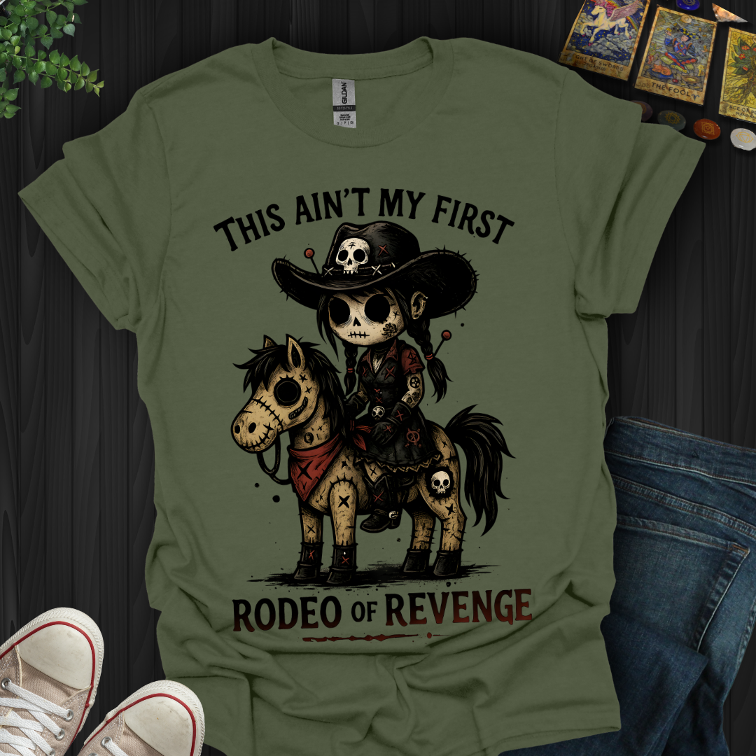 This Ain't My First Rodeo of Revenge T-Shirt