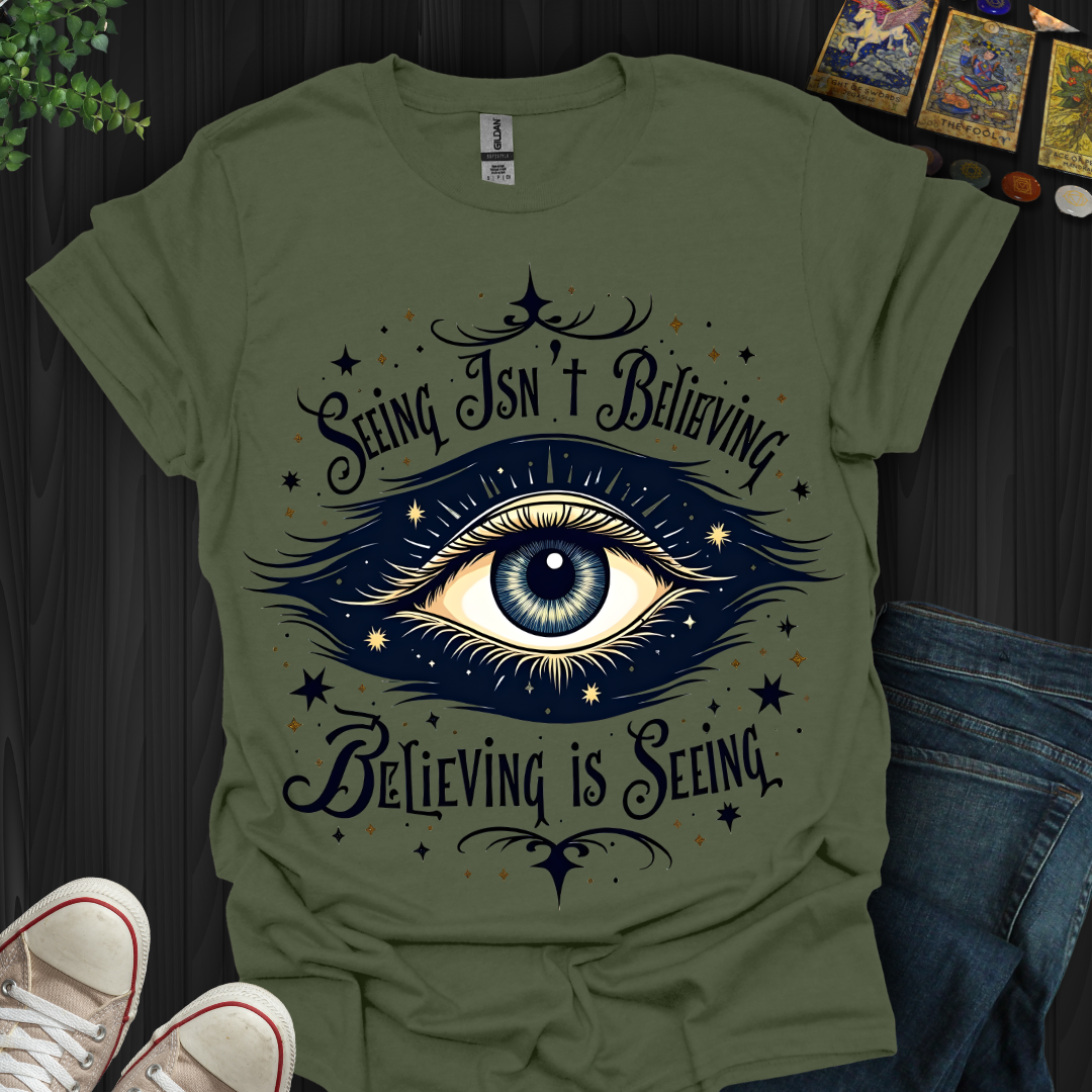 Believing is Seeing T-Shirt