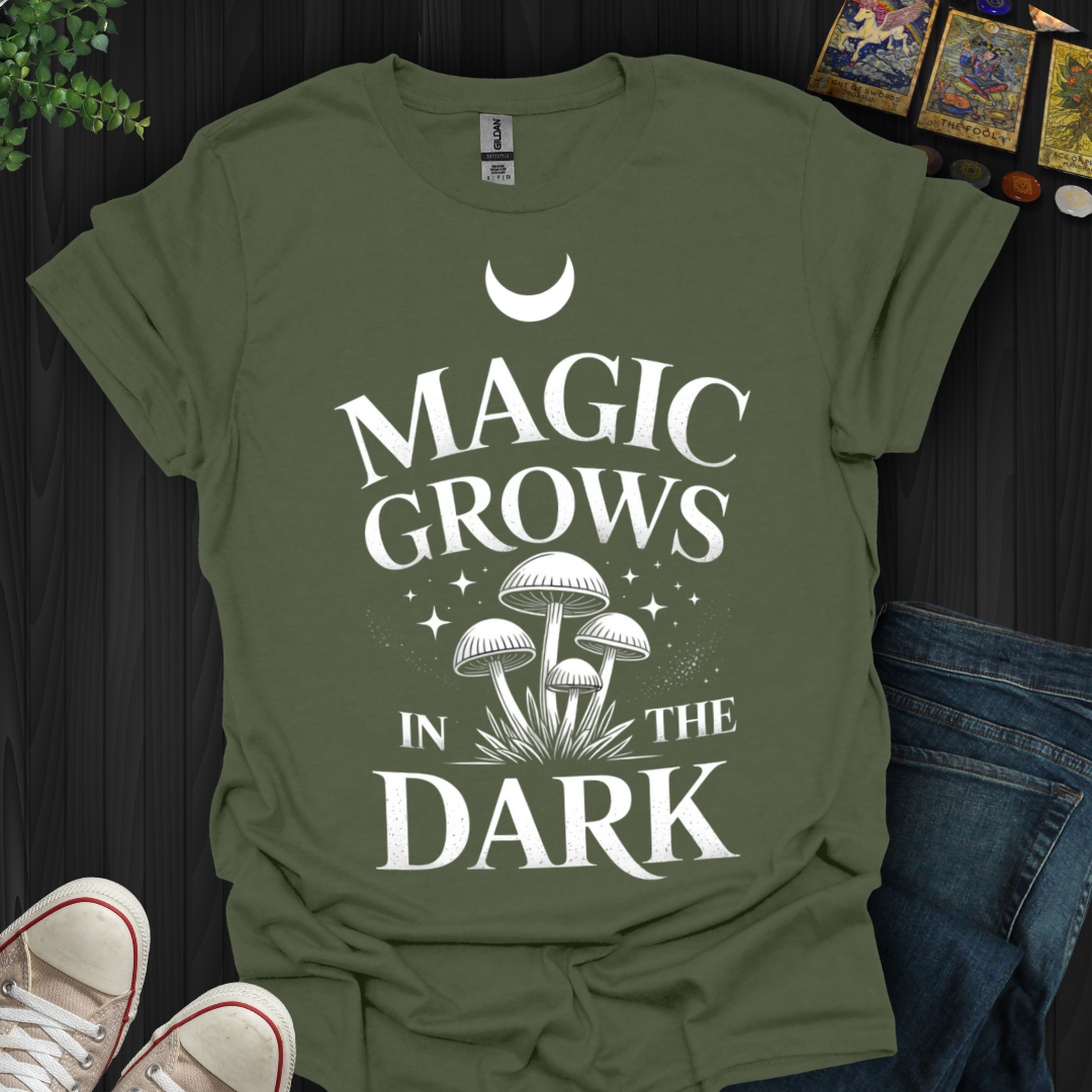 Magic Grows In The Dark T-Shirt