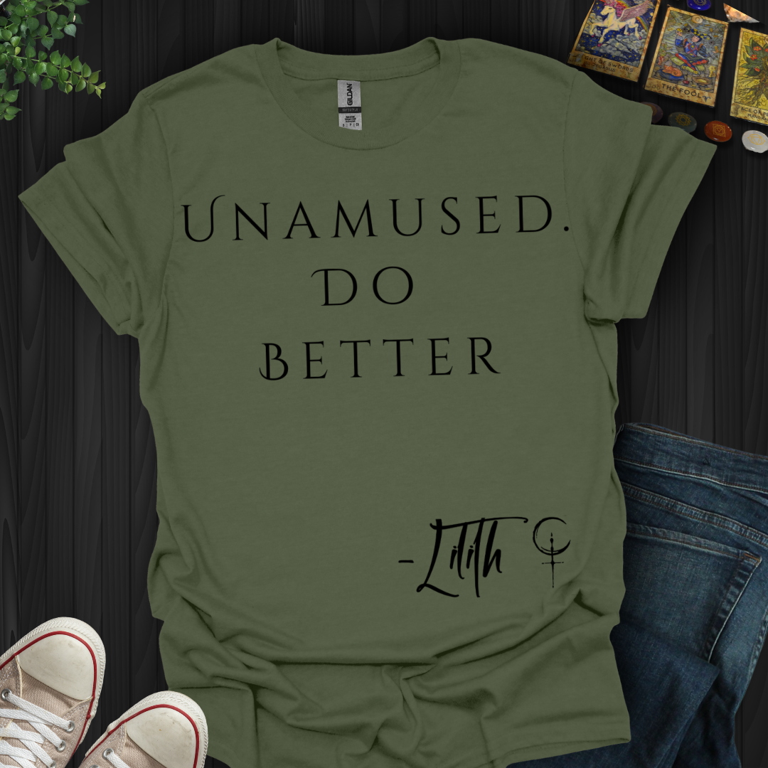 Unamused. Do Better T-Shirt
