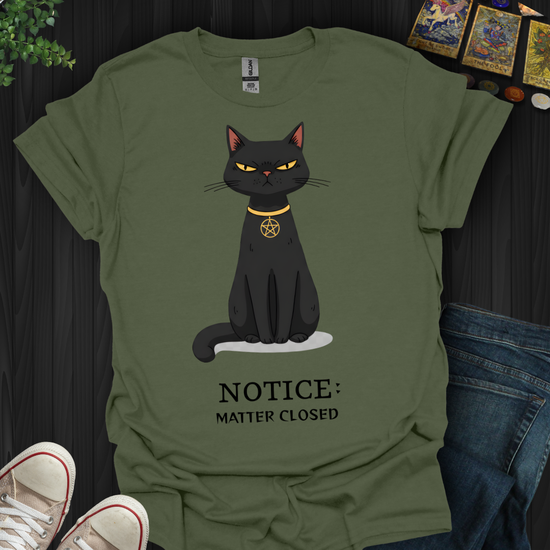 Notice: Matter Closed T-Shirt