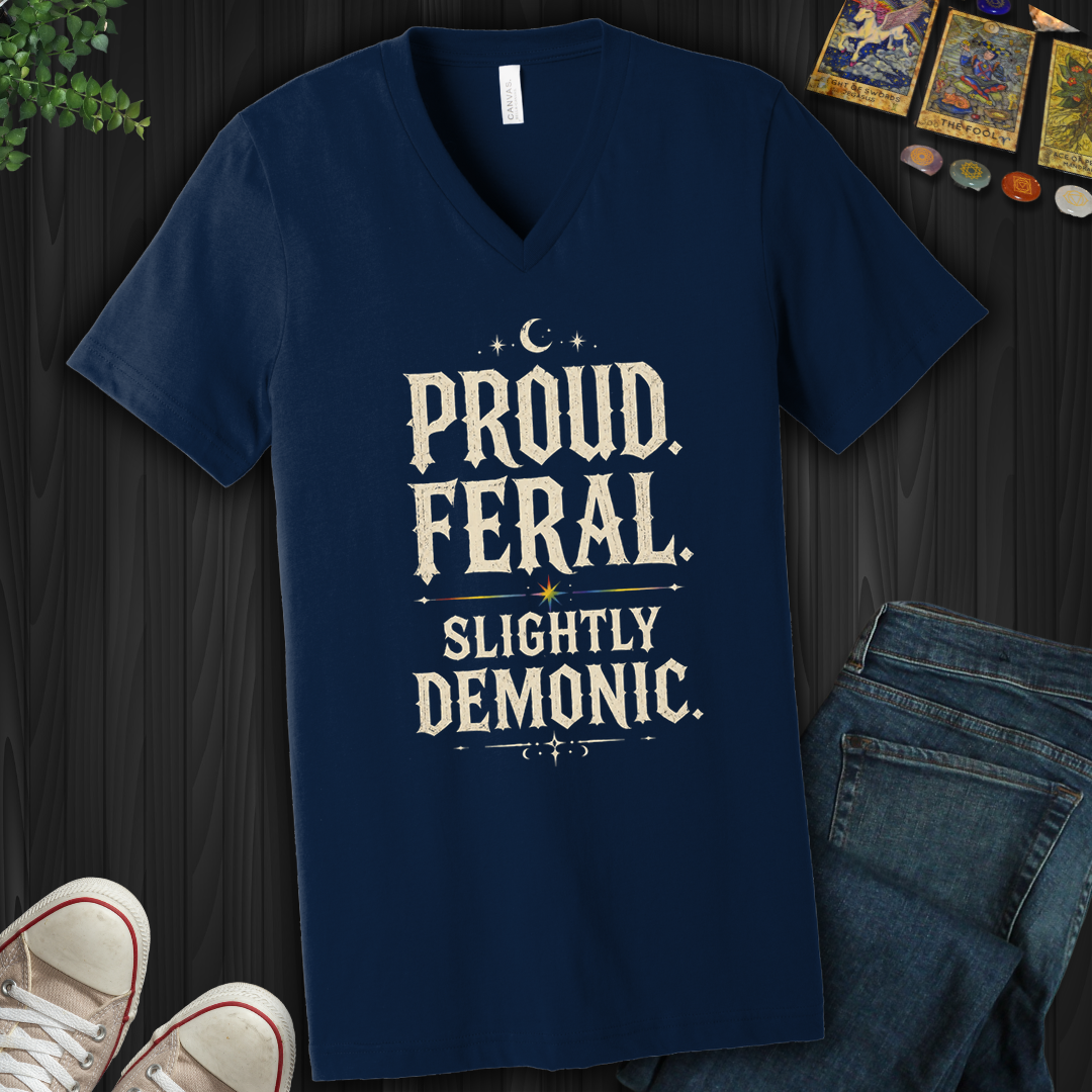 Proud, Feral, Slightly Demonic- V-Neck
