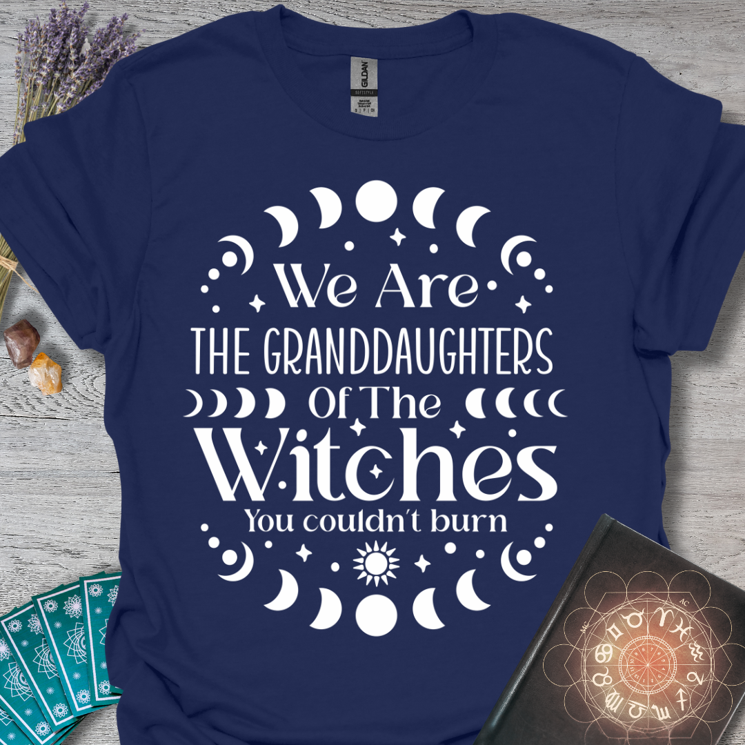 We Are The Granddaughters Of The Witch's You Couldn't Burn T-Shirt