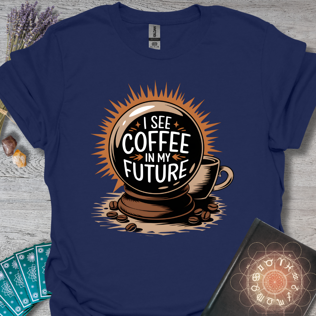 Coffee In My Future T-Shirt