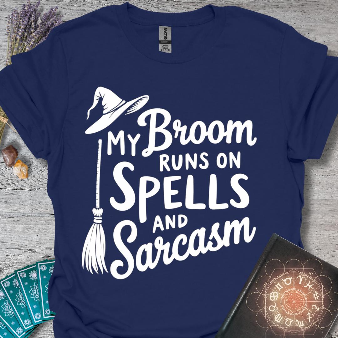 My Broom Runs On Spells And Sarcasm T-Shirt