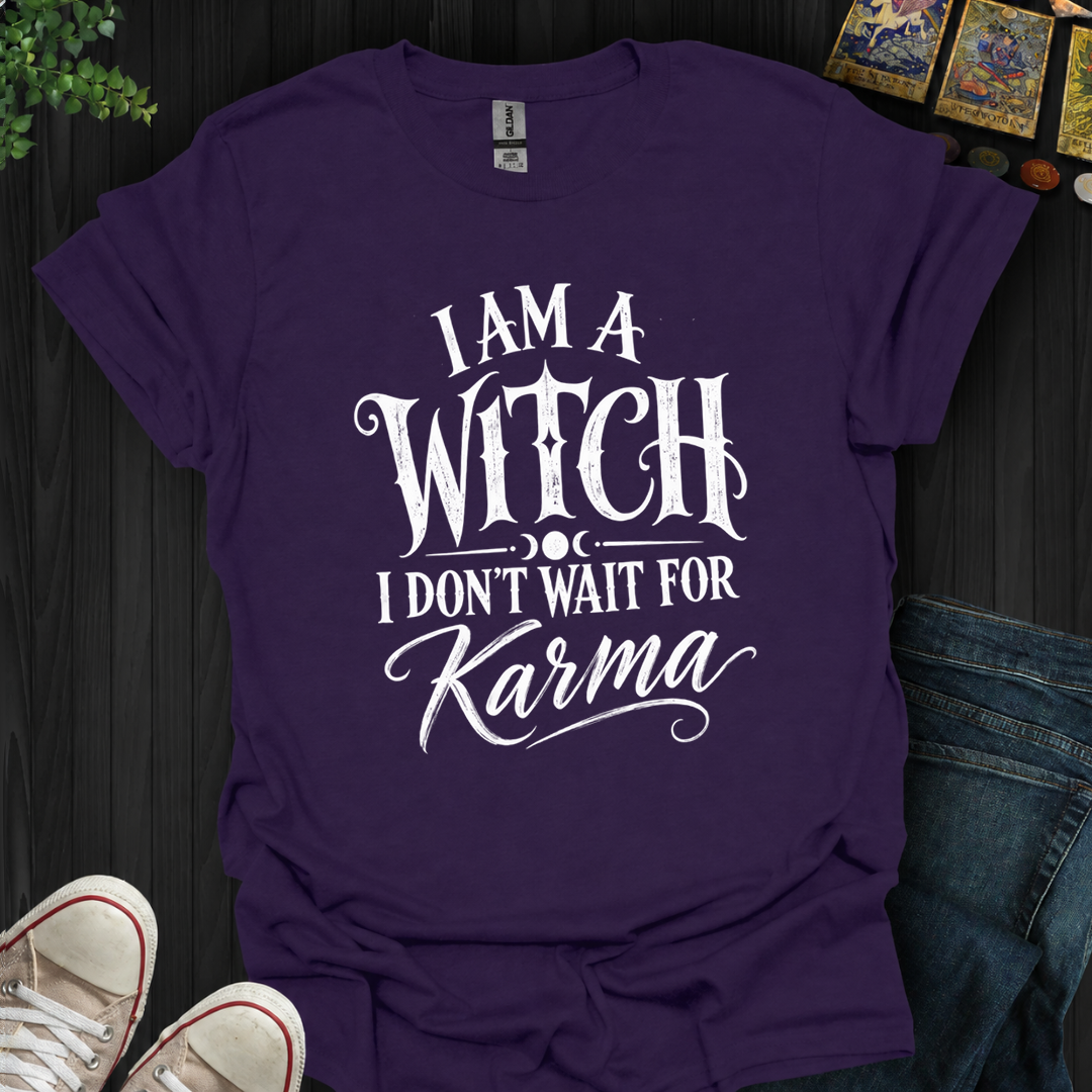 I Don't Wait For Karma- T-Shirt
