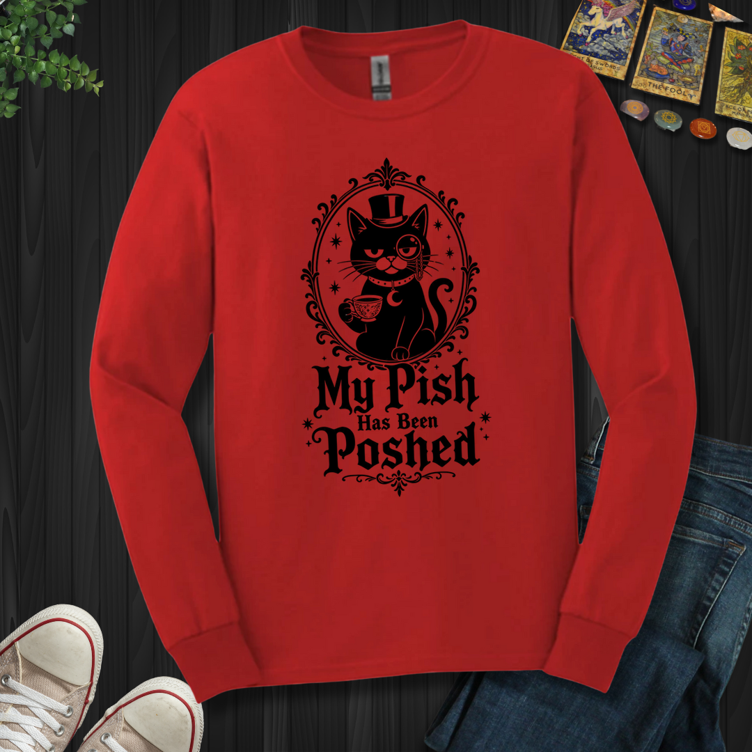 My Pish Has Been Poshed - Long Sleeve