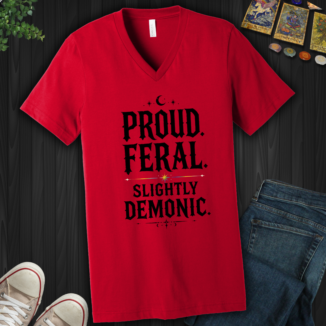 Proud, Feral, Slightly Demonic- V-Neck