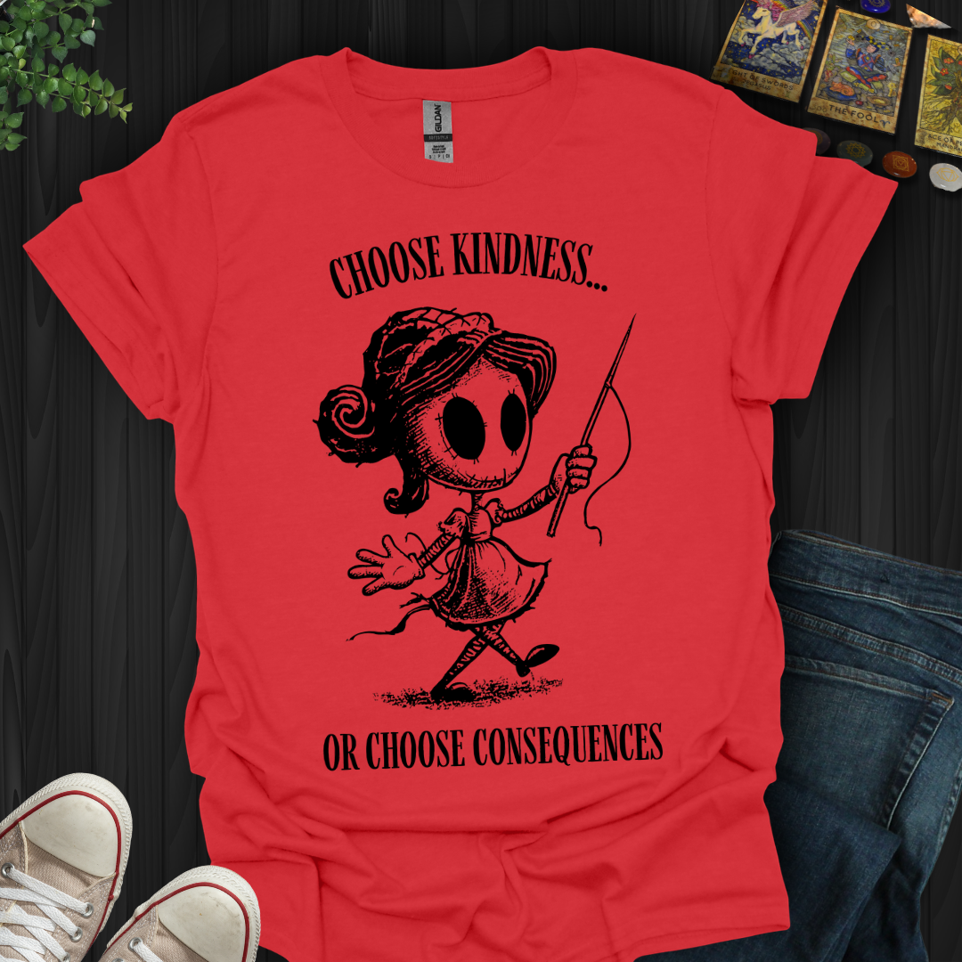 Kindness or Consequences T-Shirt