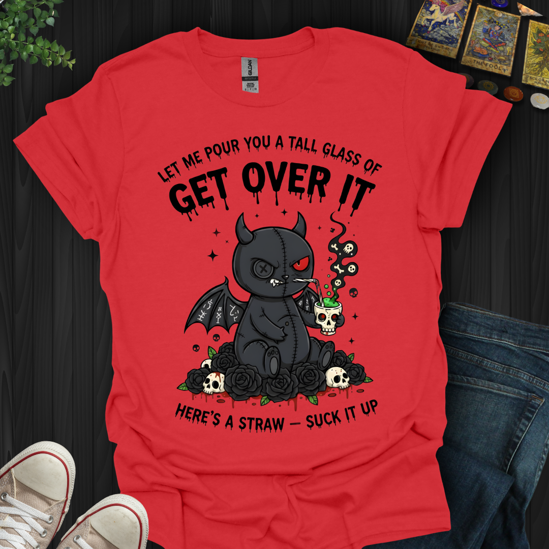 Tall Glass Of Get Over It T-Shirt